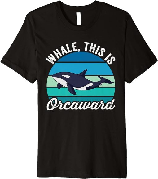 Whale This Is Orcaward Funny Orca Pun Women Girls Kids Whale Premium T-Shirt