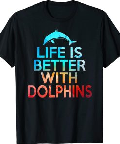 LIFE IS BETTER WITH DOLPHINS Women Teen Girls Dolphin Lover T-Shirt