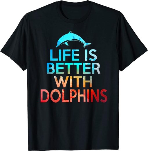 LIFE IS BETTER WITH DOLPHINS Women Teen Girls Dolphin Lover T-Shirt