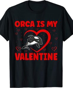 Orca Is My Valentine Heart Shape Orca Fish Valentine T-Shirt