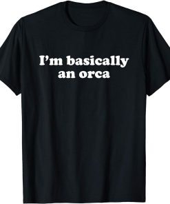 Funny Orca Gift for Boys Girls Men or Women T-Shirt