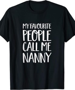 Gift for Nan - My Favourite People Call Me Nanny T-Shirt