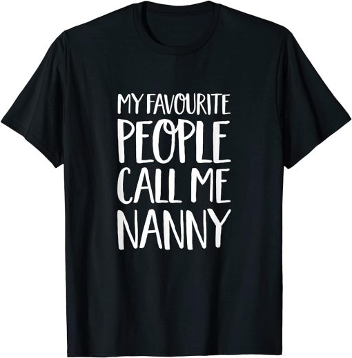 Gift for Nan - My Favourite People Call Me Nanny T-Shirt