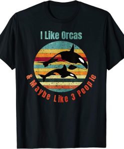 I Like Orcas and Maybe 3 People Funny Orca Whale Vintage T-Shirt