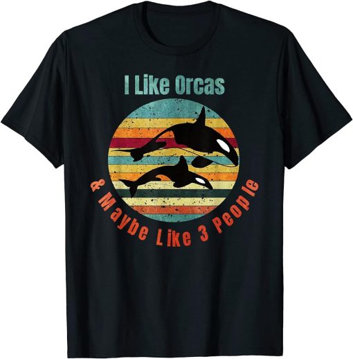 I Like Orcas and Maybe 3 People Funny Orca Whale Vintage T-Shirt